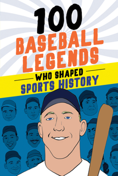 Paperback 100 Baseball Legends Who Shaped Sports History Book