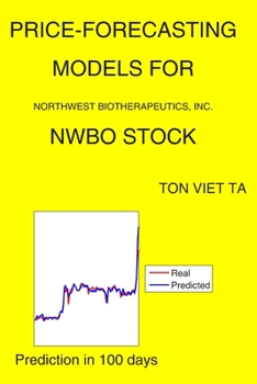 Paperback Price-Forecasting Models for Northwest Biotherapeutics, Inc. NWBO Stock Book
