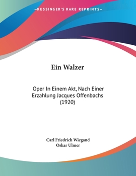 Paperback Ein Walzer: Oper In Einem Akt, Nach Einer Erzahlung Jacques Offenbachs (1920) [German] Book