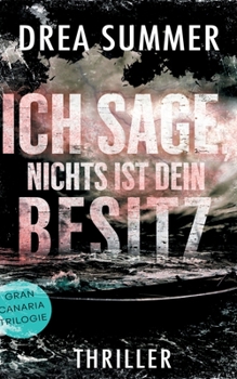 Paperback Ich sage, nichts ist dein Besitz: Sammelband Gran-Canaria-Trilogie [German] Book