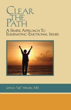 Paperback Clear the Path: A Simple Approach to Eliminating Emotional Issues Book