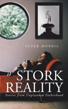 Paperback Stork Reality: Stories from Unplanned Fatherhood Book