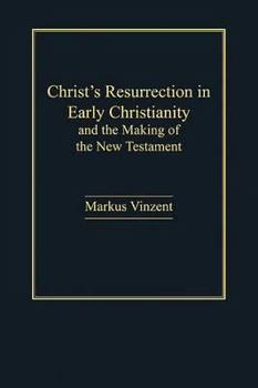 Hardcover Christ's Resurrection in Early Christianity: and the Making of the New Testament Book