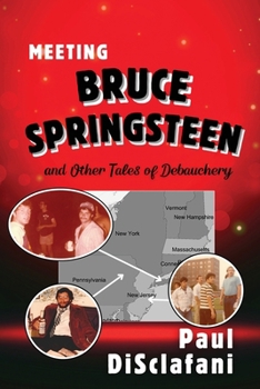 Paperback Meeting Bruce Springsteen ... and Other Tales of Debauchery Book