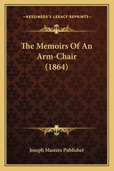 Paperback The Memoirs Of An Arm-Chair (1864) Book