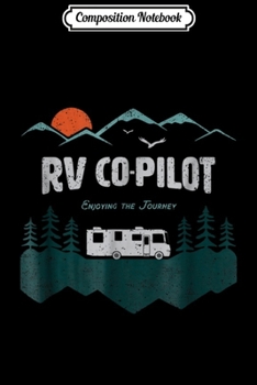 Paperback Composition Notebook: RV Co-Pilot Camping Motorhome Travel Vacation Gift Journal/Notebook Blank Lined Ruled 6x9 100 Pages Book