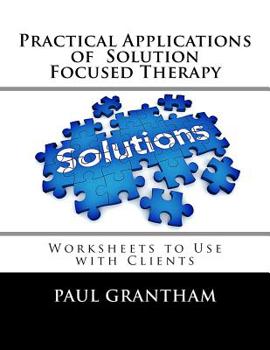 Paperback Practical Applications of Solution Focused Therapy: Worksheets to Use with Clients Book