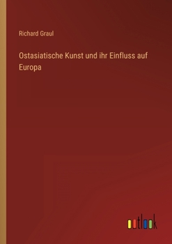 Paperback Ostasiatische Kunst und ihr Einfluss auf Europa [German] Book