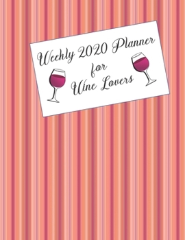 Paperback Weekly 2020 Planner for Wine Lovers: A Wine Lover's 2020 Monthly Planner. 2 page dated weekly spread. Book