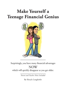 Paperback Make Yourself a Teenage Financial Genius: Surprisingly, you have many financial advantages NOW which will quickly disappear. Book