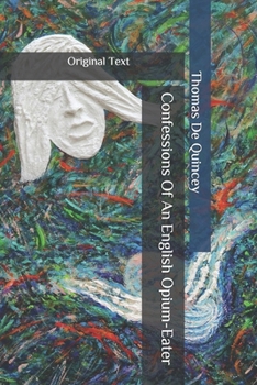 Confessions Of An English Opium-Eater: Original Text
