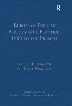 Hardcover European Theatre Performance Practice, 1900 to the Present Book