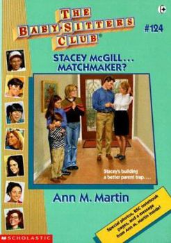 Stacey McGill... Matchmaker? - Book #124 of the Baby-Sitters Club