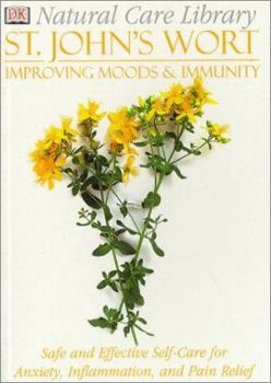 St. John's Wort: Improving Moods & Immunity--Safe and Effective Self-Care for Anxiety, Inflammation, and Pain Relief - Book  of the Natural Care Library