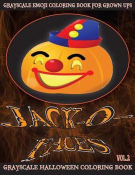 Paperback Jack-O-Faces Grayscale Emoji Coloring Book For Grown Ups Vol.2: (Grayscale Halloween Coloring Book) (Halloween Coloring Book) (Photo Coloring Book) (G Book