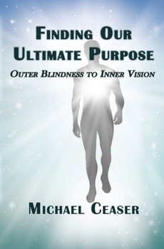 Paperback Finding Our Ultimate Purpose: Outer Blindness to Inner Vision Book