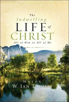 Hardcover The Indwelling Life of Christ: All of Him in All of Me Book