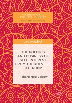 Paperback The Politics and Business of Self-Interest from Tocqueville to Trump Book