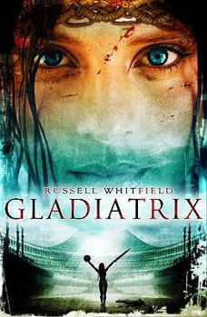 Gladiatrix - Book #1 of the Gladiatrix