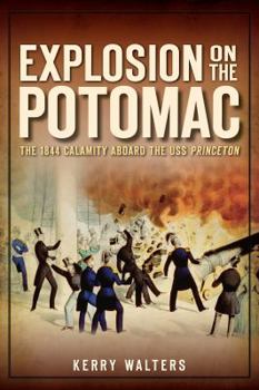 Paperback Explosion on the Potomac: The 1844 Calamity Aboard the USS Princeton Book