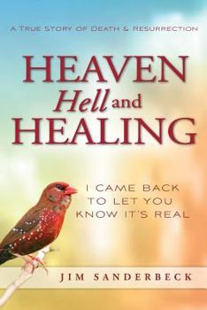 Paperback Heaven Hell and Healing: I Came Back to Let You Know It's Real Book