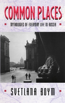 Paperback Common Places: Mythologies of Everyday Life in Russia Book