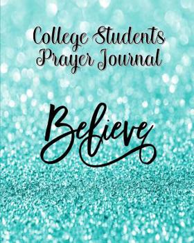 Paperback College Student Prayer Journal: 60 days of Guided Prompts and Scriptures Blue Glitter Believe Book