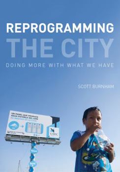 Paperback Reprogramming the City: Doing More with What We Have Book