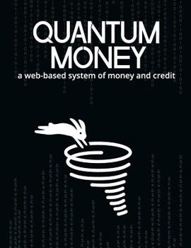 Paperback Quantum Money: A web-based system of money and credit Book