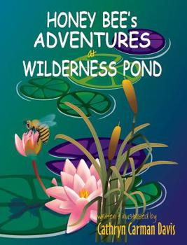 Hardcover Honey Bee's Adventures at Wilderness Pond Book