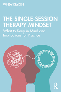 Paperback The Single-Session Therapy Mindset: What to Keep in Mind and Implications for Practice Book