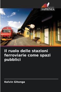 Paperback Il ruolo delle stazioni ferroviarie come spazi pubblici [Italian] Book