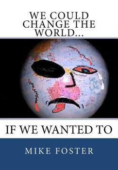 Paperback We Could Change the World...: If We Wanted To Book