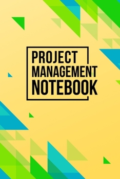 Paperback Project Management Notebook: Project Planner Journal and Organizer, Planning Tracker Logbook with To Do's, Ideas, Notes & Follow Up (Yellow) Book
