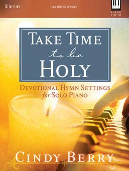 Paperback Take Time to Be Holy: Devotional Hymn Settings for Solo Piano Book