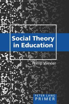 Paperback Social Theory in Education Primer: Primer Book