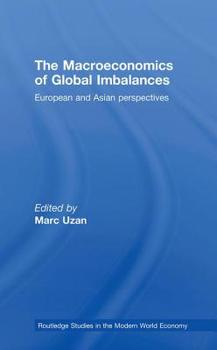 The Macroeconomics of Global Imbalances: European and Asian Perspectives (Routledge Studies in the Modern World Economy)