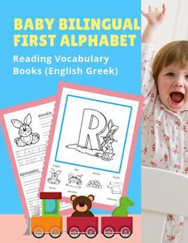 Paperback Baby Bilingual First Alphabet Reading Vocabulary Books (English Greek): 100+ Learning ABC frequency visual dictionary flash cards childrens games lang Book