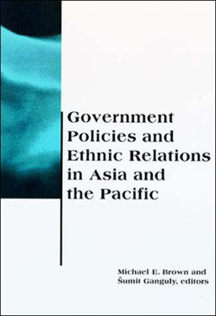 Government Policies and Ethnic Relations in Asia and the Pacific (BCSIA Studies in International Security) - Book  of the Belfer Center Studies in International Security
