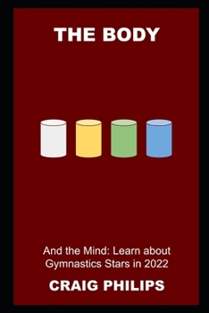 Paperback The Body and the Mind: Learn about Gymnastics Stars in 2022 Book