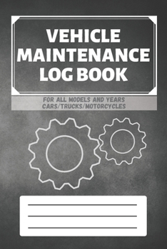 Vehicle Maintenance Log Book: Service - Repairs Maintenance & Checklist Mileage Fuel Record Book For Cars, Trucks, Motorcycles, Boats (6 x 9 in) Gift for Men, Father, Mechanics, Drivers