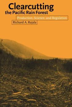 Hardcover Clearcutting the Pacific Rain Forest: Production, Science, and Regulation Book