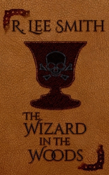 The Wizard in the Woods : A Lords of Arcadia Novel - Book #2 of the Lords of Arcadia