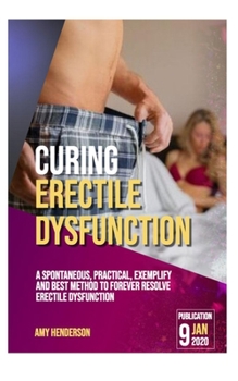 Paperback Curing Erectile Dysfunction: A Spontaneous, Practical, Exemplify and Best Method to Forever Resolve Erectile Dysfunction Book