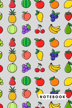 NOTEBOOK: FRUIT COLLECTION: MIXED FRUIT daily dairy organizer journal notebook. Great gift for kids, girl, women, sister, mom, cousin, friend; ... students & teachers; 120 pages 6x9 in