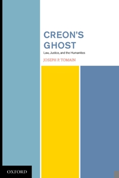 Hardcover Creon's Ghost Law Justice and the Humanities Book