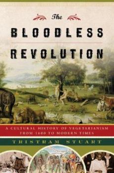 Hardcover The Bloodless Revolution: A Cultural History of Vegetarianism from 1600 to Modern Times Book
