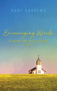 Paperback Encouraging Words: Spending Time in God's Word Volume 2 Book
