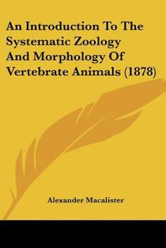 Paperback An Introduction To The Systematic Zoology And Morphology Of Vertebrate Animals (1878) Book