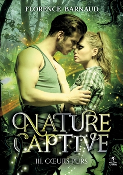 Paperback Nature Captive - Tome 3: Coeurs purs [French] Book